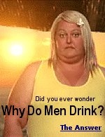 After years of research, we now know why men drink.  CAUTION: Some women may not understand or appreciate the importance of this scientific study.